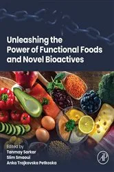 Book cover of Unleashing the Power of Functional Foods and Novel Bioactives by Tanmay Sarkar PhD