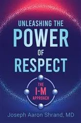 Book cover of Unleashing the Power of Respect by Dr. Joseph Shrand