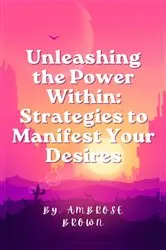 Book cover of Unleashing the Power Within by Ambrose Brown