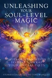 Book cover of Unleashing Your Soul-Level Magic by Cori Wamsley