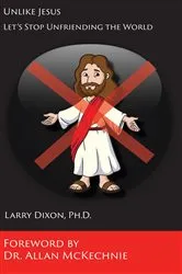 Book cover of Unlike Jesus by Larry Dixon
