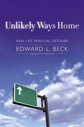 Book cover of Unlikely Ways Home by Edward L. Beck