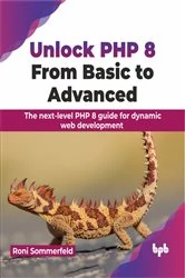 Book cover of Unlock PHP 8: From Basic to Advanced by Roni Sommerfeld