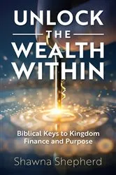 Book cover of Unlock the Wealth Within by Shawna Shepherd