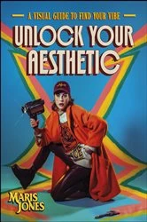 Book cover of Unlock Your Aesthetic by Maris Jones