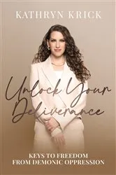Book cover of Unlock Your Deliverance by Kathryn Krick