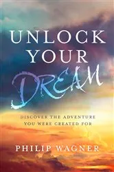 Book cover of Unlock Your Dream by Philip Wagner