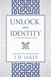 Book cover of Unlock Your Identity A 90 Day Devotional by T. D. Jakes