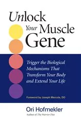 Book cover of Unlock Your Muscle Gene by Ori Hofmekler