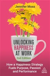Book cover of Unlocking Happiness at Work (2nd ed.) by Jennifer Moss