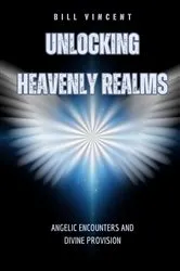 Book cover of Unlocking Heavenly Realms by Bill Vincent