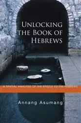 Book cover of Unlocking the Book of Hebrews by Annang Asumang