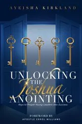 Book cover of Unlocking The Joshua Anointing by Ayeisha Kirkland