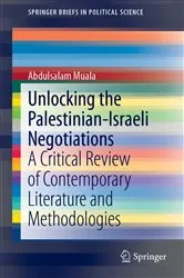 Book cover of Unlocking the Palestinian-Israeli Negotiations by Abdulsalam Muala