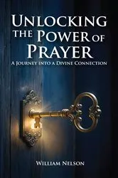 Book cover of Unlocking the Power of Prayer by William Nelson