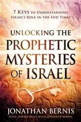 Book cover of Unlocking the Prophetic Mysteries of Israel by Jonathan Bernis