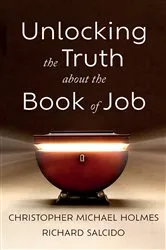 Book cover of Unlocking the Truth about the Book of Job by Christopher Michael Holmes