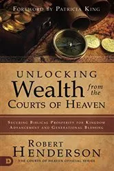 Book cover of Unlocking Wealth from the Courts of Heaven by Robert Henderson