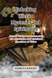 Book cover of Unlocking Wiccan Mysteries and Spirituality: Sacred Whispers by Isabella Knight