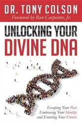 Book cover of Unlocking Your Divine DNA by Tony L. Colson