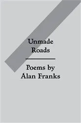Book cover of Unmade Roads by Alan Franks