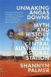 Book cover of Unmaking Angas Downs by Shannyn Palmer