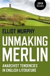 Book cover of Unmaking Merlin by Elliot Murphy