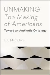 Book cover of Unmaking The Making of Americans by E. L. McCallum