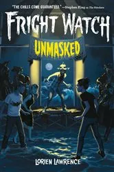 Book cover of Unmasked (Fright Watch #3) by Lorien Lawrence