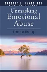 Book cover of Unmasking Emotional Abuse by Gregory L. Jantz Ph.D.