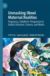 Book cover of Unmasking (New) Maternal Realities by Laura Lazzari