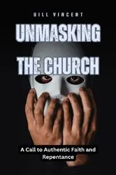 Book cover of Unmasking the Church by Bill Vincent