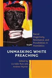 Book cover of Unmasking White Preaching by Andrew Wymer