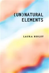 Book cover of (Un)Natural Elements by Laura Besley