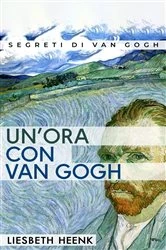 Book cover of Un'ora con Van Gogh by Liesbeth Heenk