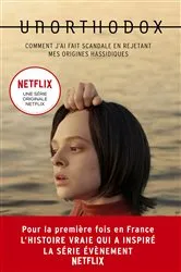 Book cover of Unorthodox : L'autobiographie à l'origine de la série Netflix by Unknown