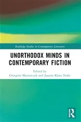 Book cover of Unorthodox Minds in Contemporary Fiction by Grzegorz Maziarczyk