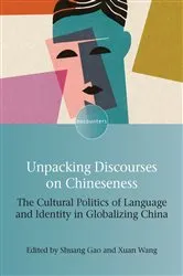 Book cover of Unpacking Discourses on Chineseness by Shuang Gao