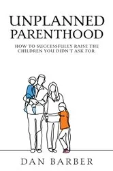 Book cover of Unplanned Parenthood by Dan Barber