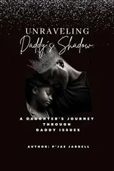 Book cover of Unraveling Daddy's Shadow by P'Jae Jarrell