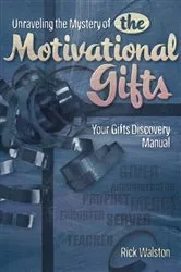 Book cover of Unraveling the Mystery of the Motivational Gifts by Rick Walston