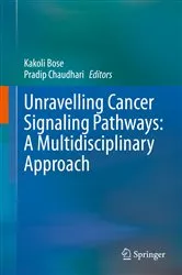 Book cover of Unravelling Cancer Signaling Pathways: A Multidisciplinary Approach by Kakoli Bose