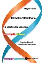 Book cover of Unravelling Complexities In Genetics And Genomics: Impact On Diagnosis Counseling And Management by Unknown