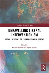Book cover of Unravelling Liberal Interventionism by Gëzim Visoka