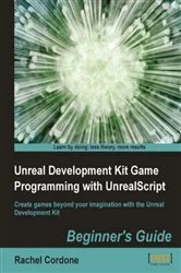 Book cover of Unreal Development Kit Game Programming with UnrealScript: Beginner's Guide by Rachel Cordone