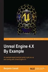 Book cover of Unreal Engine 4.X By Example by Benjamin Carnall