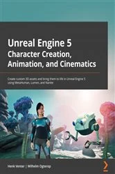 Book cover of Unreal Engine 5 Character Creation, Animation, and Cinematics by Henk Venter