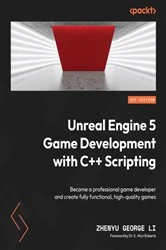 Book cover of Unreal Engine 5 Game Development with C++ Scripting by Zhenyu George Li