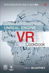 Book cover of Unreal Engine VR Cookbook by Mitch McCaffrey