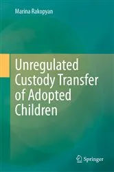 Book cover of Unregulated Custody Transfer of Adopted Children by Marina Rakopyan